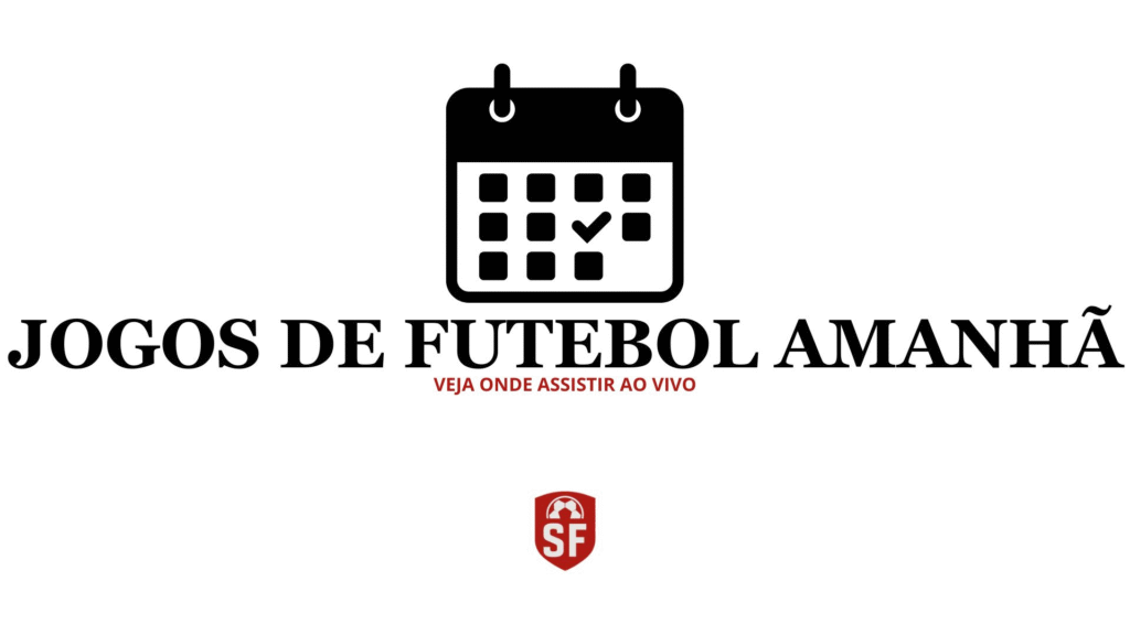 Quer assistir a todos os jogos de amanhã? Confira nossa lista completa e não perca nenhuma partida!